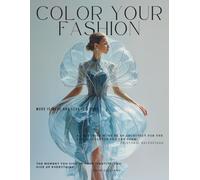 Coloring Your Fashion: Volume 53 - The Built Like Art Edition: A High-Fashion Coloring Book Featuring Sculptural Couture, Architectural Silhouettes, ... Runway Designs for Creative Expression