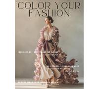 Coloring Your Fashion: Volume 55 - The Ethereal Romance Edition: A Dreamy Fashion Coloring Book with Flowing Gowns, Soft Floral Details, Feminine Draping, and Elegant Couture-Inspired Designs