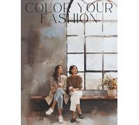 Coloring Your Fashion: Volume 57 - The Effortless Workwear Edition: A Modern Business Casual Fashion Coloring Book Featuring Effortless Silhouettes, Tailored Comfort, and Everyday Elegance