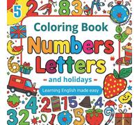 Coloringbook, Numbers, Letters and Holidays: Buchstaben, Zahlen und Feste in Englisch zum Ausmalen und lernen