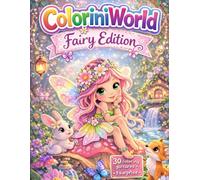 ColoriniWorld - Fairy Edition: Magical Fairy Coloring Book for Kids - Cute Fairies, Flowers and Enchanted Scenes