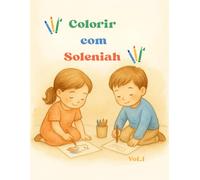 Colorir com Soleniah: Vol. 1: Álbum para colorir inspirado nas histórias ilustradas de Soleniah