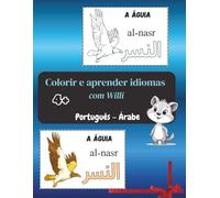 Colorir e aprender idiomas, português - árabe: Livro para crianças a partir de 4 anos