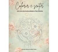 Colorir e Sentir: Um Livro de Autocuidado e Paz Interior