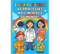 Colorir e Sonhar: As Profissões Mais Incríveis do Mundo