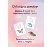 Colorir e Sonhar: Um livro de colorir para desacelerar, respirar e sentir