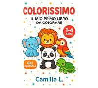 COLORISSIMO - IL MIO PRIMO LIBRO DA COLORARE: Gli animali - Da 1 a 4 anni