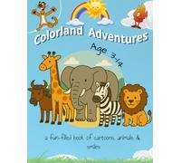 Colorland Adventures: a fun-filled book of Cartoons, Animals and Smiles, Age 3-14, a relaxing coloring book for children and adults