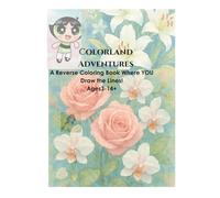 Colorland Adventures: A Reverse Coloring Book Where YOU Draw the Lines!Ages3-14+