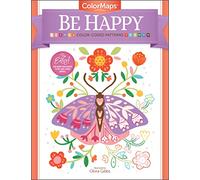 ColorMaps: Be Happy: Color-Coded Patterns Adult Coloring Book: 4 (ColorMaps, 4)