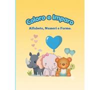 Coloro e Imparo: Alfabeto, Numeri e Forme (Libri per bambini)