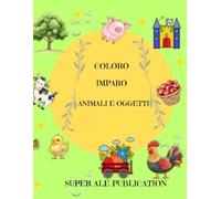 Coloro e imparo- animali e oggetti: imparare, rilassarsi e divertirsi