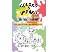 Coloro & Imparo: Animali allo Zoo: Libro da colorare educativo per bambini 3-5 anni, con curiosità e momenti gioco