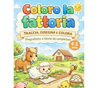 Coloro la fattoria: Traccia, disegna e colora - Pregrafismo e storie da colorare (Imparo colorando)