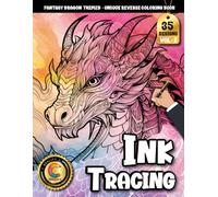 COLOROO Ink Tracing Book: Majestic Fantasy Dragons for Mindful Creativity and Inner Peace: Reverse coloring book for adults for hobby enthusiasts | ... illustrations (Fantasy Dragon Tracing Series)