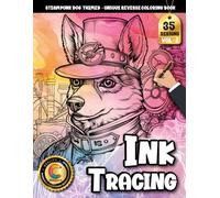 COLOROO Ink Tracing Book: Steampunk Dog Designs for Mindful Art Therapy: Reverse coloring book for adults for beginners | Effortless creativity with ... illustrations (Steampunk Dog Tracing Series)