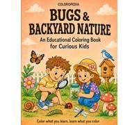 Coloropedia Bugs & Backyard Nature: An Education Coloring Book for Curious Kids (Coloropedia Coloring Book for Curious Kids)