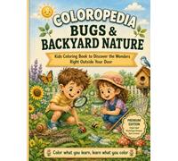 Coloropedia Bugs & Backyard Nature Kids Coloring Book: To discover the wonders right outside your door