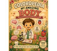 Coloropedia My Amazing Body Coloring Book for Kids: To discover wonder of your amazing body