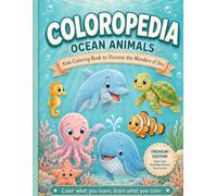 Coloropedia Ocean Animals Coloring Book for Kids: To learn about sea creatures, Ocean habitats and Underwater Life