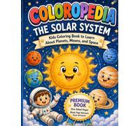 Coloropedia The Solar System Kids Coloring Book: To learn about Planets, Moons, and Space