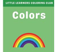 Colors: A Rainbow of Fun: Color and Learn (Little Learners Coloring Club)