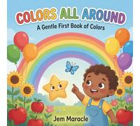Colors All Around: A Gentle First Book of Colors - Find Red, Yellow, Blue, and Every Color of the Day (Little Counts)
