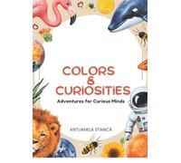 Colors & Curiosities: Adventures for Curious Minds