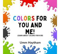 Colors for You and Me: Basic Concepts for Little Muslims (0-4 years old) (Basic Concepts Series)