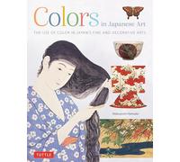 Colors in Japanese Art /anglais: The Use of Color in Japan's Fine and Decorative Arts