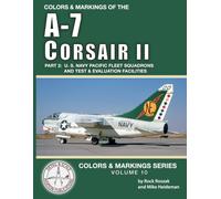 Colors & Markings of the A-7 Corsair II, Part 2: U. S. Navy Pacific Fleet Squadrons (Colors & Markings Series)