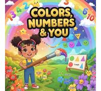 Colors, Numbers & You : A Fun and Educational Storybooks for Kids Ages 3-8 to Learn , Counting, Shapes, and Early Math A Whimsical Preschool and ... Picture Book with a Curious Girl Named Luna