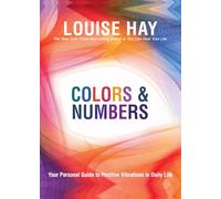 Colores y números – Tu guía personal para vibraciones positivas en la vida diaria – Hay House