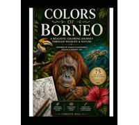 Colors of Borneo: A Realistic Coloring Journey Through Wildlife & Nature