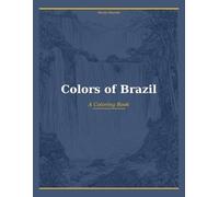 Colors of Brazil: An Adult Coloring Book with 16 Iconic Brazilian Landmarks (Cores do Mundo - Livros de colorir para todas as idades)