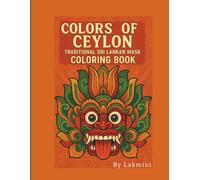 “Colors of Ceylon: Traditional Sri Lankan Mask Coloring Book”: “Explore Sri Lanka’s Cultural Heritage Through Iconic Masks - A Unique Adult & Children Coloring Experience”