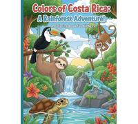 Colors of Costa Rica: An Adventure Animal Coloring Book: Discover Amazing Rainforest Animals in a Fun & Educational Journey for Kids and Adults