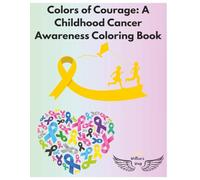 Colors of Courage: A Childhood Cancer Awareness Coloring Book