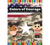 Colors of Courage: A Coloring and Activity Book for Military Children