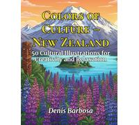 Colors of Culture - New Zealand: 50 Cultural Illustrations for Creativity and Relaxation (Cores da Cultura)