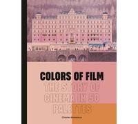 Colors of Film: The Story of Cinema in 50 Palettes