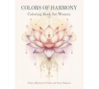 COLORS OF HARMONY: Coloring Book for Women: Find a Moment of Calm and Inner Balance
