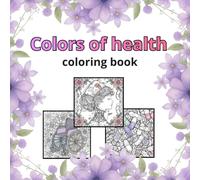 Colors Of Health - Coloring Book: Medical Coloring Book for Adults: Stress-Relief Designs Featuring Nurses, Doctors and Hospital Equipment