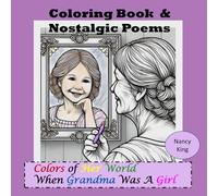 Colors of Her World When Grandma Was A Girl: Coloring Book and Nostalgic Poems