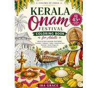 Colors of India: Kerala Onam Festival Coloring Book for Adults: Bold and Easy Traditional Indian Designs Featuring Pookalam, Kathakali, Snake Boat ... Kerala Village Life & Cultural Celebrations