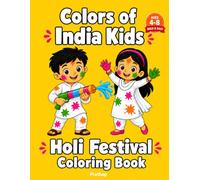 Colors of India Kids: A Holi Festival Coloring Book for Boys and Girls Ages 4-8 | Creative Indian Cultural Art, Festive Celebrations, and Fun Activity Pages