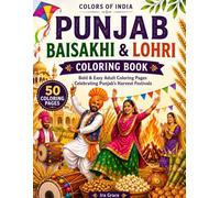 Colors of India: Punjab Baisakhi & Lohri Coloring Book: Bold & Easy Adult Coloring Pages Featuring Punjab's Harvest Festivals, Bhangra, Giddha, Village Life & Cultural Traditions