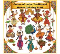 Colors of India: Traditional Dance Coloring Book: 30 Folk and Classical Dances from Every State - Fun & Educational Coloring for Kids and Adults