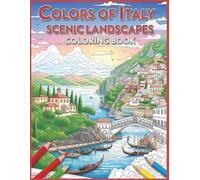Colors of Italy Scenic Landscapes Coloring book: Italian Cityscapes and Landmarks Travel without tickets