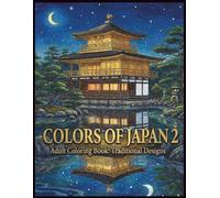 COLORS OF JAPAN 2: Adult Coloring Book - Traditional Designs for Stress Relief and Mindfulness
